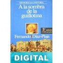 A la sombra de la guillotina Fernando Díaz-Plaja