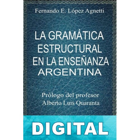 La gramática estructural en la enseñanza argentina Fernando E. López Agnetti