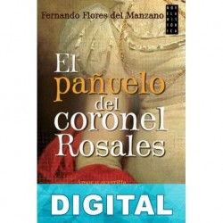 El pañuelo del coronel Rosales Fernando Flores del Manzano