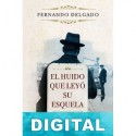 El huido que leyó su esquela Fernando G. Delgado
