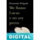 Me llamo Lucas y no soy perro Fernando G. Delgado