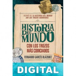 Historia del mundo con los trozos más codiciados Fernando Garcés Blázquez