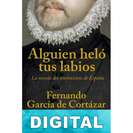 Alguien heló tus labios Fernando García de Cortázar