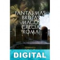 Fantasmas, brujas y magos de Grecia y Roma Fernando Lillo Redonet