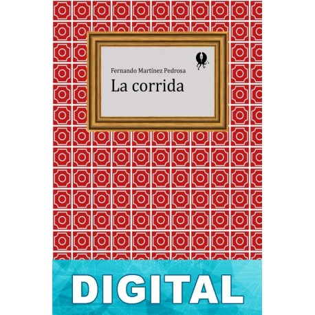 La corrida Fernando Martínez Pedrosa
