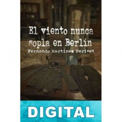 El viento nunca sopla en Berlín Fernando Martínez Periset