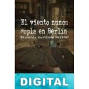 El viento nunca sopla en Berlín Fernando Martínez Periset