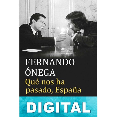 Qué nos ha pasado, España Fernando Ónega