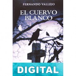 El cuervo blanco Fernando Vallejo