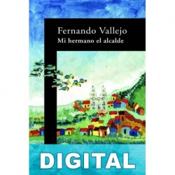 Mi hermano el alcalde Fernando Vallejo