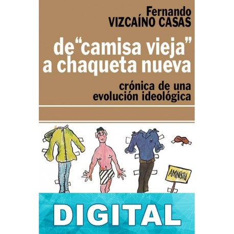De «camisa vieja» a chaqueta nueva Fernando Vizcaíno Casas