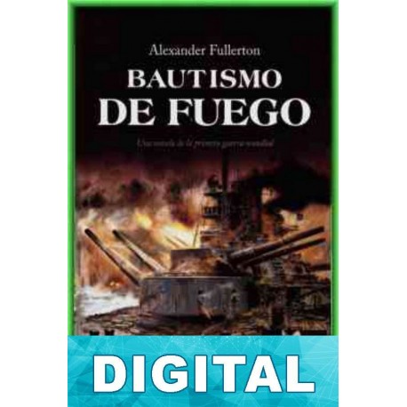 Bautismo de fuego Alexander Fullerton