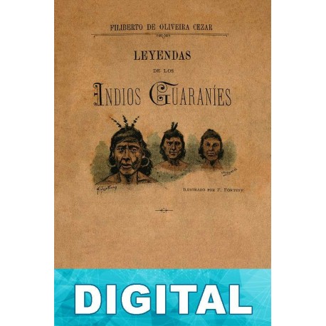 Leyendas de los indios Guaraníes Filiberto De Oliveira Cézar