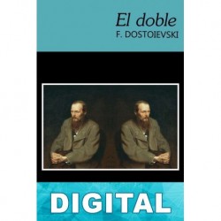 El doble (dos versiones: 1846 y 1866) Fiódor Dostoyevski