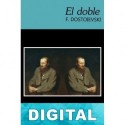 El doble (dos versiones: 1846 y 1866) Fiódor Dostoyevski