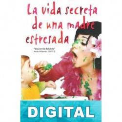 La vida secreta de una madre estresada Fiona Neill