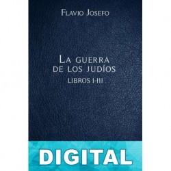 La guerra de los judíos Libros I-III Flavio Josefo