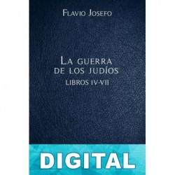 La guerra de los judíos Libros IV-VII Flavio Josefo