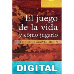 El juego de la vida y como jugarlo Florence Scovel Shinn
