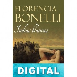 Indias blancas. La vuelta del ranquel Florencia Bonelli
