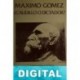 Máximo Gómez, ¿caudillo o dictador? Florencio García Cisneros