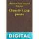 Claro de Luna: poesía Florencio José Malpica Hidalgo