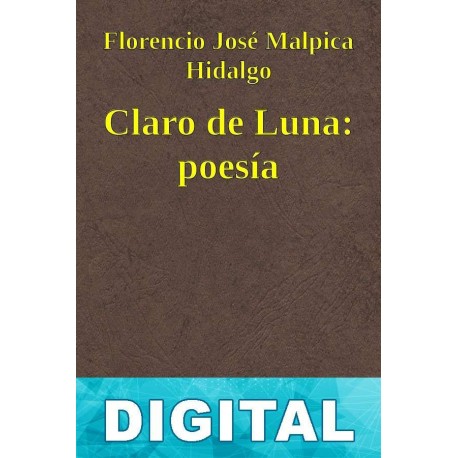 Claro de Luna: poesía Florencio José Malpica Hidalgo