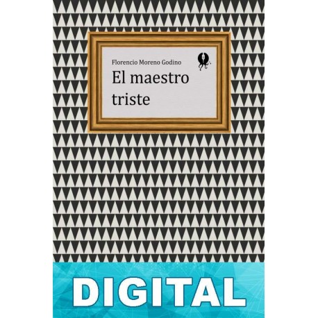 El maestro triste Florencio Moreno Godino
