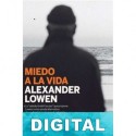 Miedo a la vida Alexander Lowen