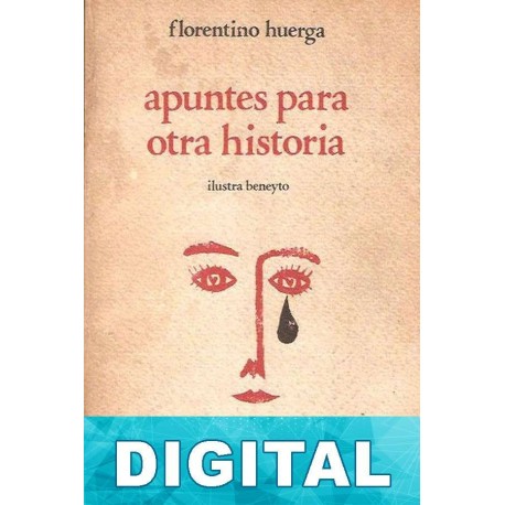 Apuntes para otra historia Florentino Huerga Martín