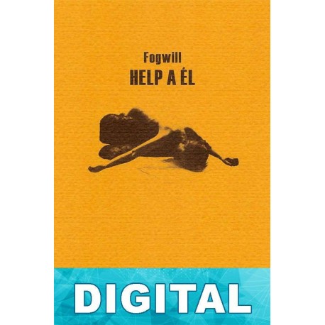 Help a él. Sobre el arte de la novela Fogwill