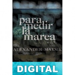 Para medir la marea Alexander Maksik