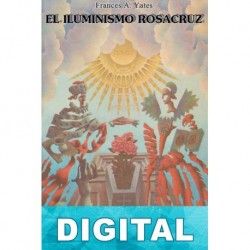 El iluminismo rosacruz Frances Amelia Yates