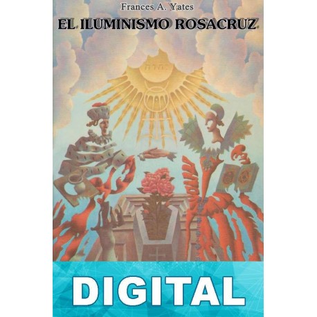 El iluminismo rosacruz Frances Amelia Yates
