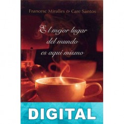 El mejor lugar del mundo es aquí mismo Francesc Miralles & Care Santos