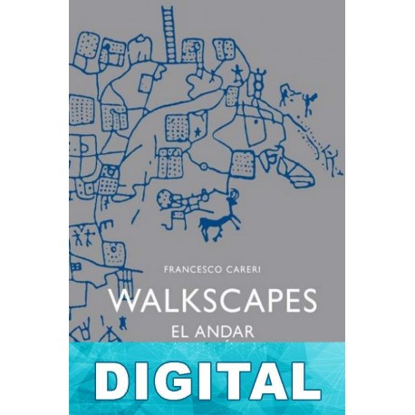 Walkscapes: El andar como práctica estética Francesco Careri