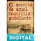 El secreto de aquel teatrillo ambulante Francisco Campos Rojo