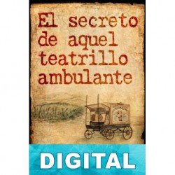 El secreto de aquel teatrillo ambulante Francisco Campos Rojo
