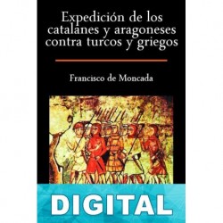 Expedición de los catalanes y aragoneses contra turcos y griegos Francisco de Moncada