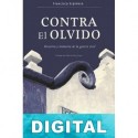 Contra el olvido. Historia y memoria de la guerra civil Francisco Espinosa Maestre