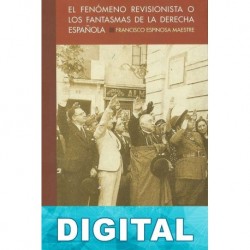 El fenómeno revisionista o los fantasmas de la derecha española Francisco Espinosa Maestre