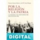 Por la religión y la patria. La iglesia y el golpe militar de julio de 1936 Francisco Espinosa Maestre & José María García