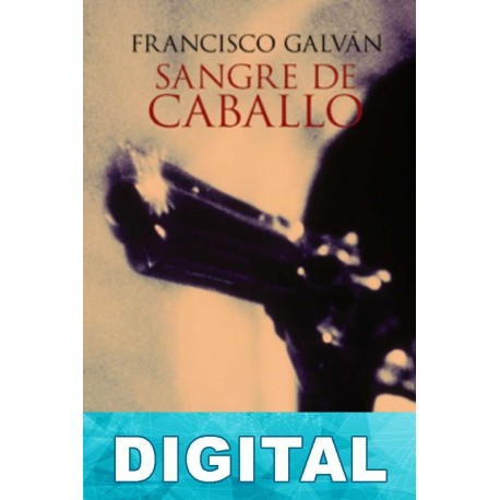 Sangre de caballo Francisco Galván