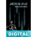Jinetes de la luz y otros relatos Francisco García Bernal