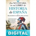 Eso no estaba en mi libro de historia de España Francisco García del Junco