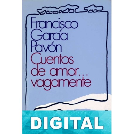Cuentos de amor… vagamente Francisco García Pavón