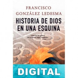 Historia de Dios en una esquina Francisco González Ledesma