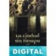 La ciudad sin tiempo Francisco González Ledesma «Enrique Moriel»