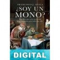 ¿Soy un mono? Francisco J. Ayala