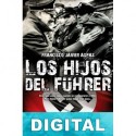 Los hijos del Führer Francisco Javier Aspas